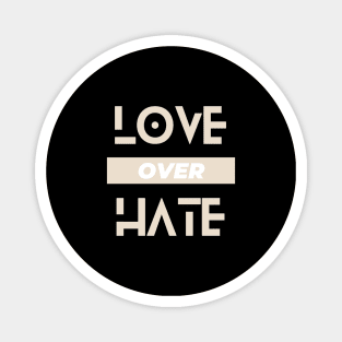 Love over hate Magnet